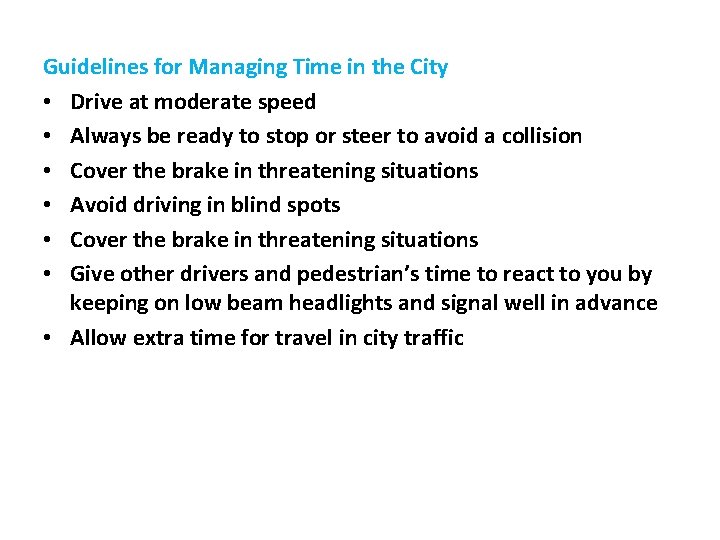 Guidelines for Managing Time in the City • Drive at moderate speed • Always