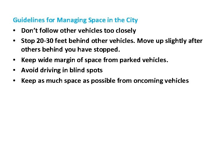 Guidelines for Managing Space in the City • Don’t follow other vehicles too closely