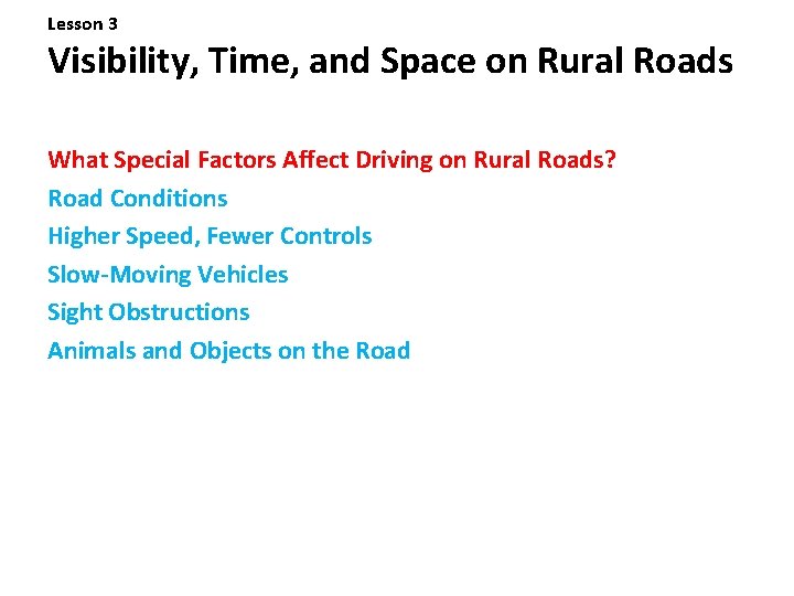 Lesson 3 Visibility, Time, and Space on Rural Roads What Special Factors Affect Driving