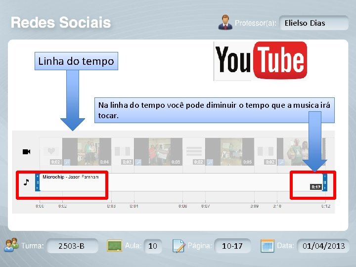 Elielso Dias Linha do tempo Na linha do tempo você pode diminuir o tempo