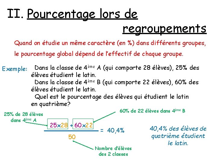 II. Pourcentage lors de regroupements Quand on étudie un même caractère (en %) dans