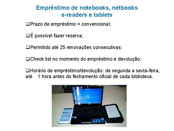 Empréstimo de notebooks, netbooks e-readers e tablets q. Prazo de empréstimo = convencional; qÉ