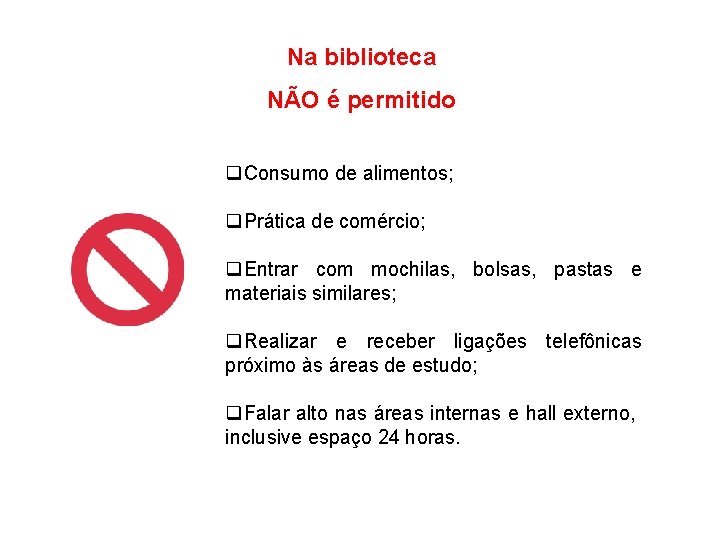 Na biblioteca NÃO é permitido q. Consumo de alimentos; q. Prática de comércio; q.