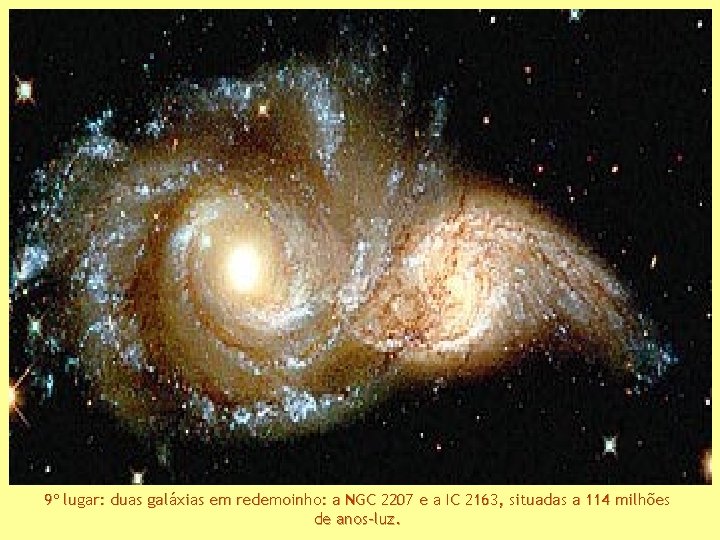 9º lugar: duas galáxias em redemoinho: a NGC 2207 e a IC 2163, situadas