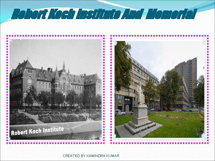 Robert Koch Institute And Memorial CREATED BY KAMINDRA KUMAR 