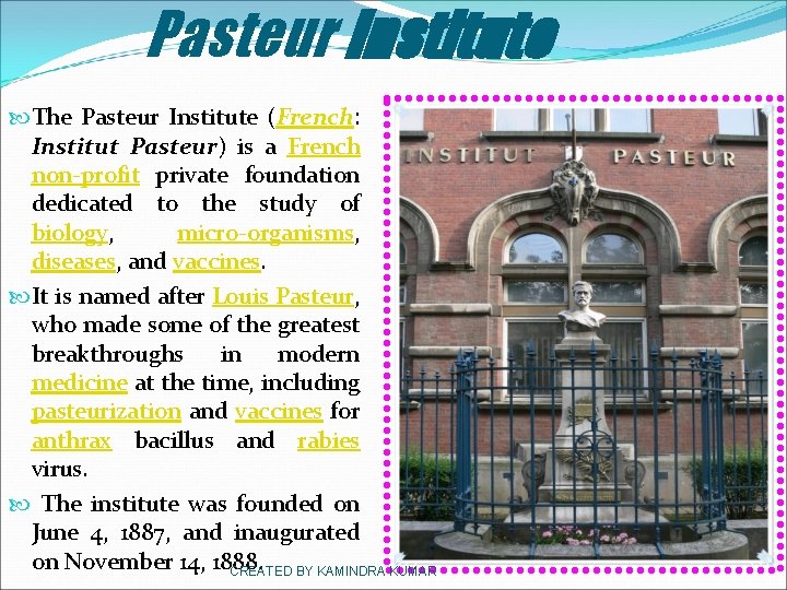 Pasteur Institute The Pasteur Institute (French: Institut Pasteur) is a French non-profit private foundation
