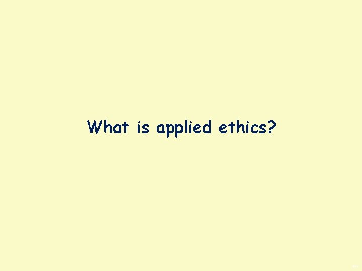 What is applied ethics? BWS 