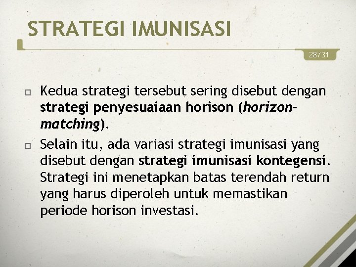STRATEGI IMUNISASI 28/31 Kedua strategi tersebut sering disebut dengan strategi penyesuaiaan horison (horizonmatching). Selain