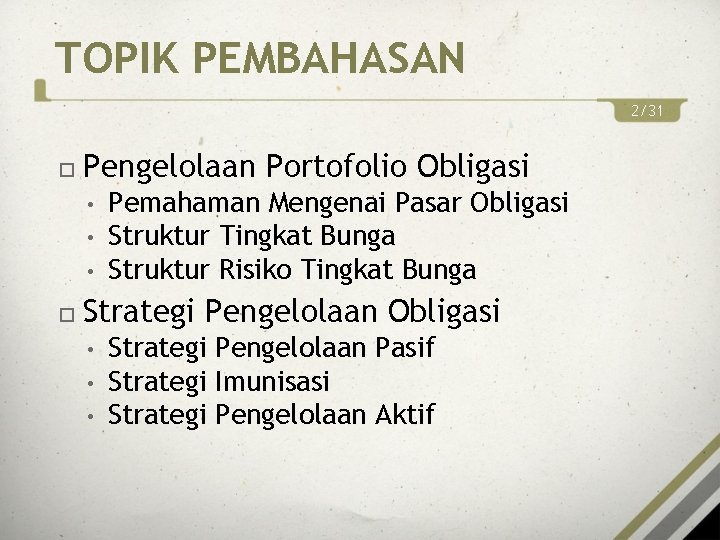 TOPIK PEMBAHASAN 2/31 Pengelolaan Portofolio Obligasi • • • Pemahaman Mengenai Pasar Obligasi Struktur