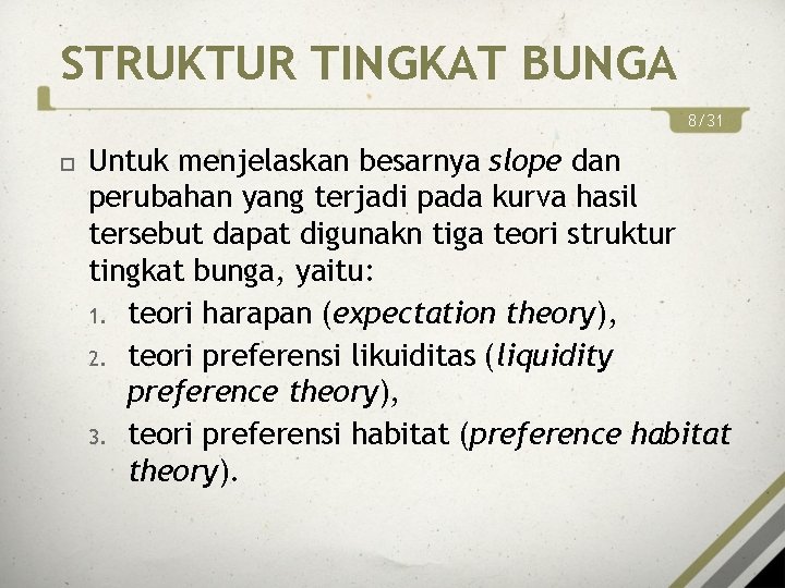 STRUKTUR TINGKAT BUNGA 8/31 Untuk menjelaskan besarnya slope dan perubahan yang terjadi pada kurva