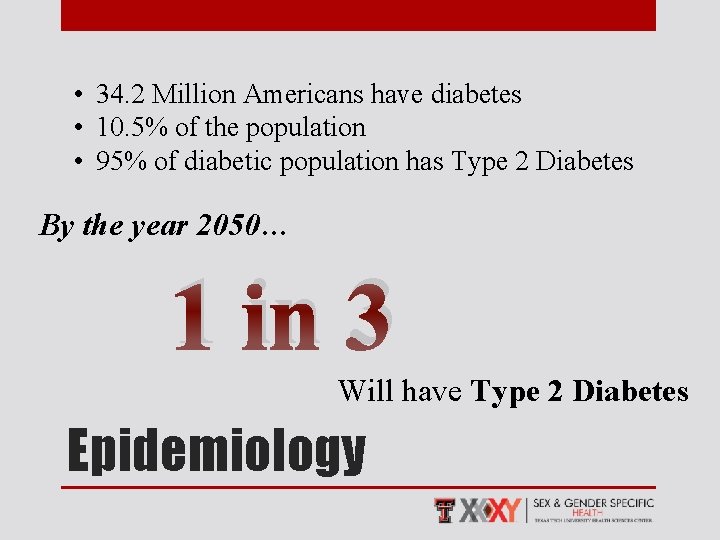  • 34. 2 Million Americans have diabetes • 10. 5% of the population