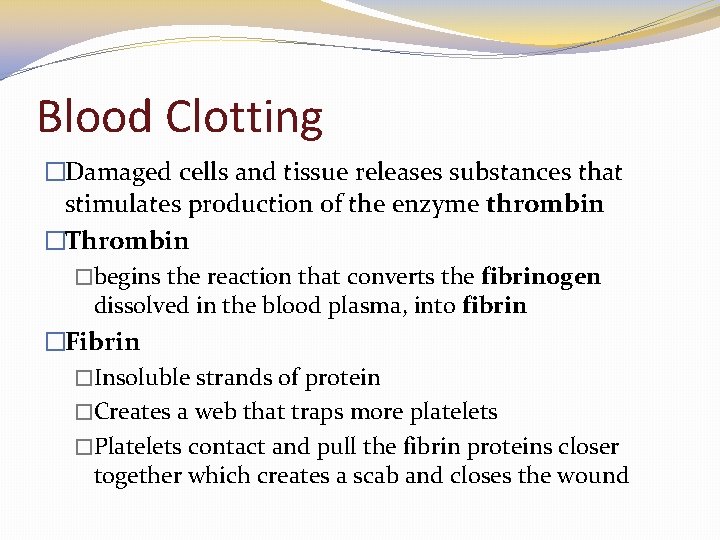 Blood Clotting �Damaged cells and tissue releases substances that stimulates production of the enzyme