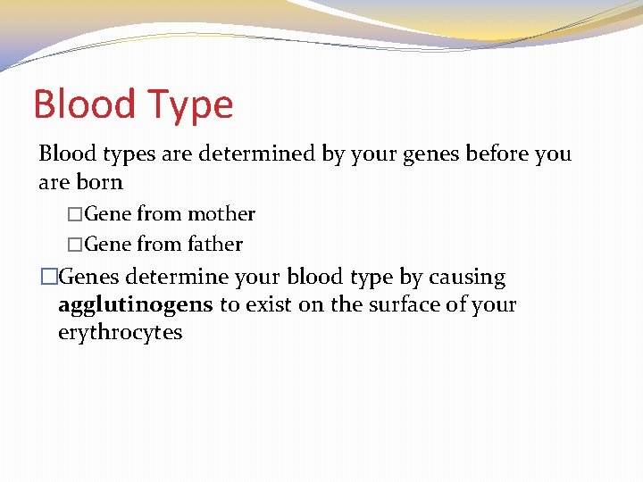 Blood Type Blood types are determined by your genes before you are born �Gene