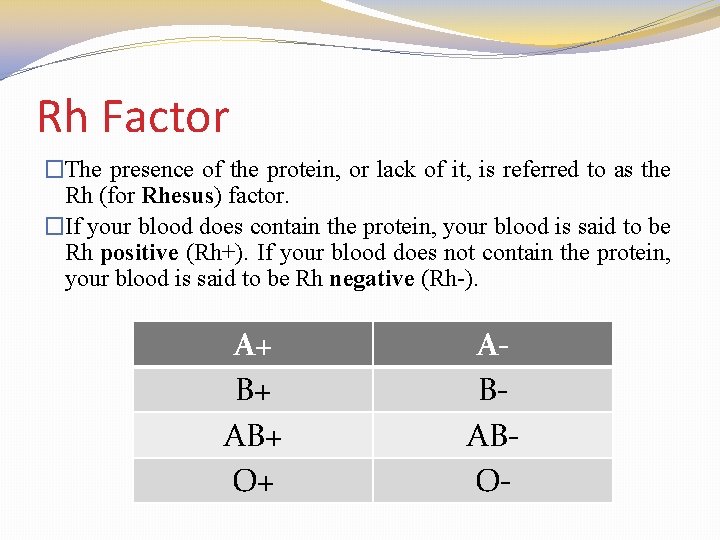 Rh Factor �The presence of the protein, or lack of it, is referred to