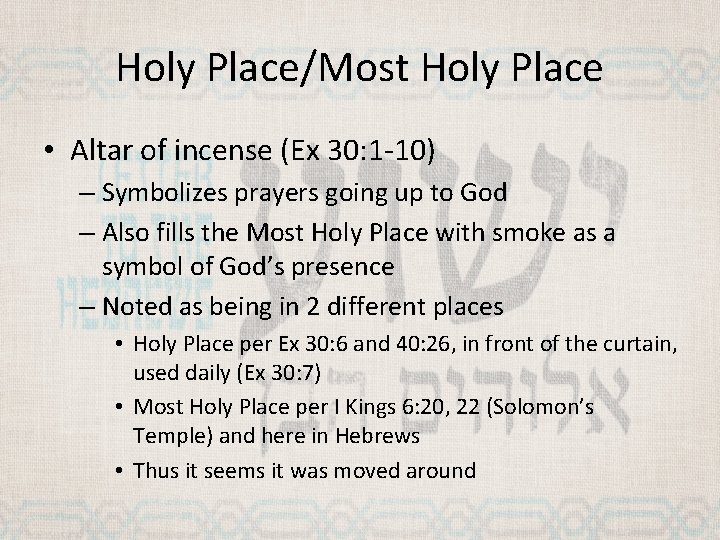 Holy Place/Most Holy Place • Altar of incense (Ex 30: 1 -10) – Symbolizes