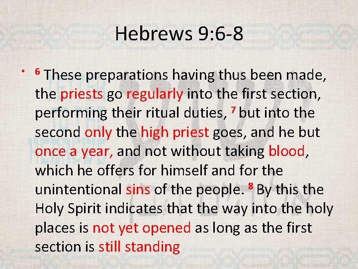 Hebrews 9: 6 -8 These preparations having thus been made, the priests go regularly
