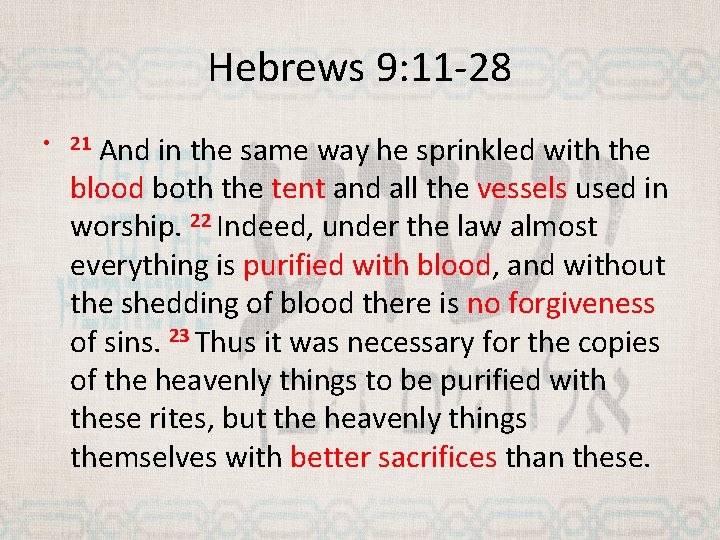 Hebrews 9: 11 -28 And in the same way he sprinkled with the blood