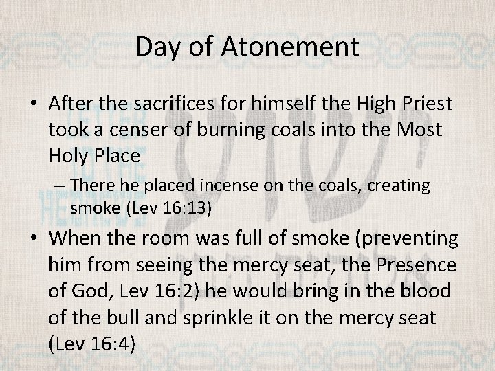 Day of Atonement • After the sacrifices for himself the High Priest took a