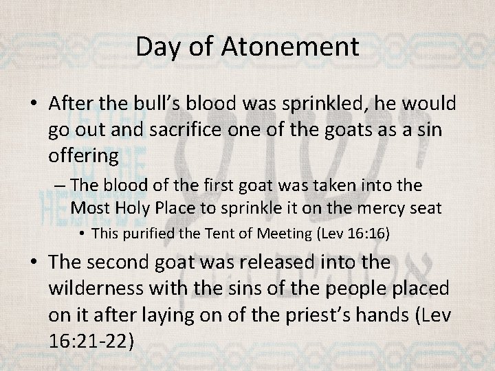 Day of Atonement • After the bull’s blood was sprinkled, he would go out