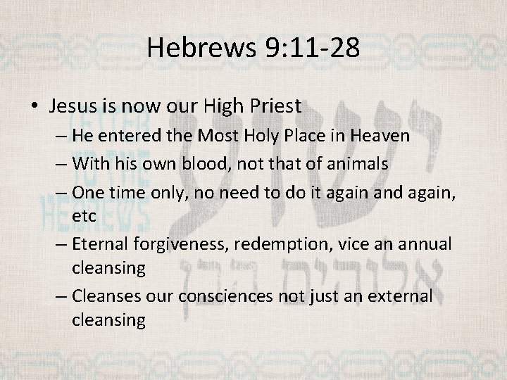 Hebrews 9: 11 -28 • Jesus is now our High Priest – He entered