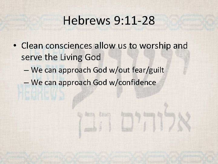 Hebrews 9: 11 -28 • Clean consciences allow us to worship and serve the