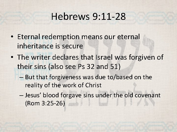 Hebrews 9: 11 -28 • Eternal redemption means our eternal inheritance is secure •