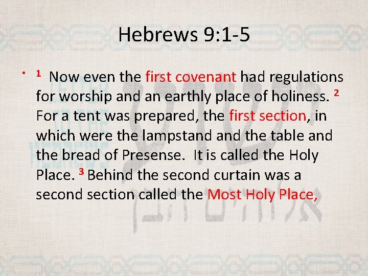 Hebrews 9: 1 -5 Now even the first covenant had regulations for worship and