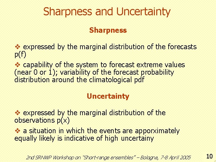Sharpness and Uncertainty Sharpness v expressed by the marginal distribution of the forecasts p(f)