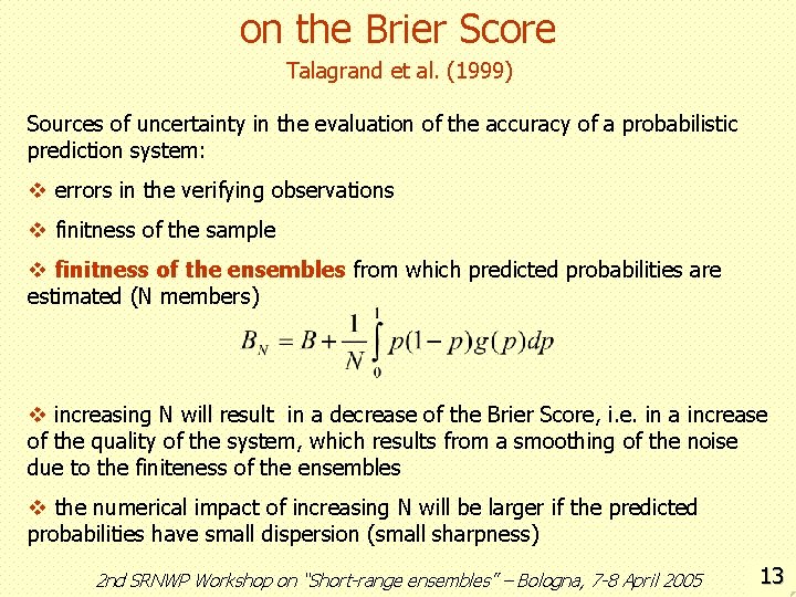 on the Brier Score Talagrand et al. (1999) Sources of uncertainty in the evaluation