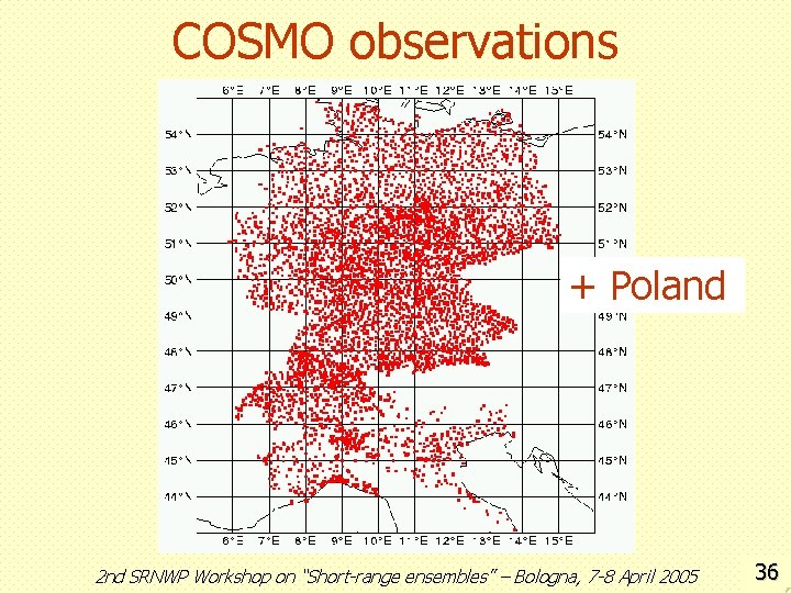 COSMO observations + Poland 2 nd SRNWP Workshop on “Short-range ensembles” – Bologna, 7