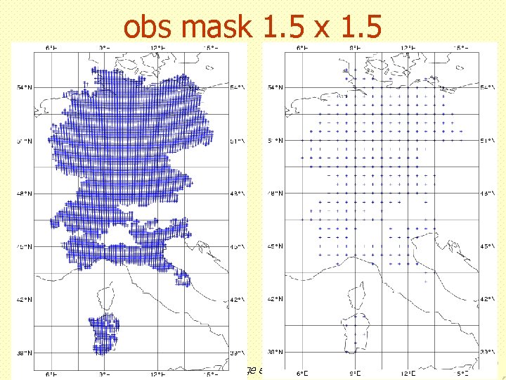 obs mask 1. 5 x 1. 5 2 nd SRNWP Workshop on “Short-range ensembles”