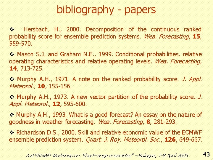 bibliography - papers v Hersbach, H. , 2000. Decomposition of the continuous ranked probability