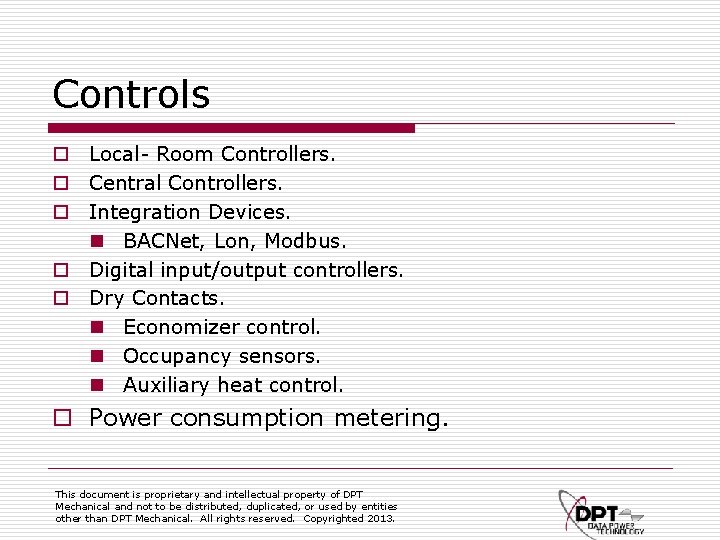 Controls o Local- Room Controllers. o Central Controllers. o Integration Devices. n BACNet, Lon,