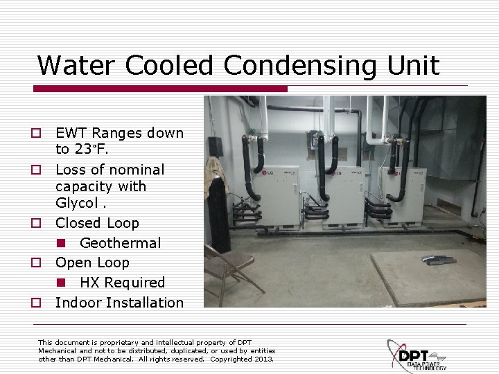 Water Cooled Condensing Unit o EWT Ranges down to 23°F. o Loss of nominal