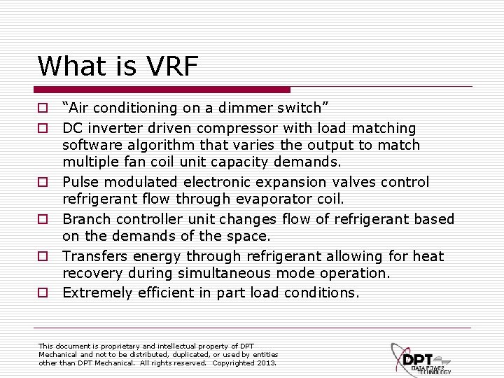 What is VRF o “Air conditioning on a dimmer switch” o DC inverter driven