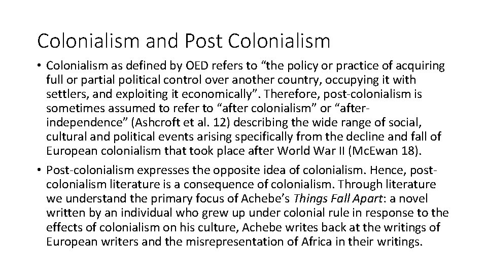 Colonialism and Post Colonialism • Colonialism as defined by OED refers to “the policy