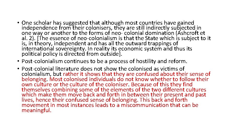  • One scholar has suggested that although most countries have gained independence from