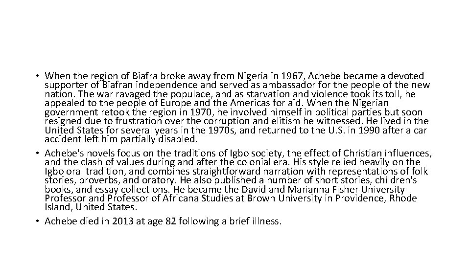  • When the region of Biafra broke away from Nigeria in 1967, Achebe