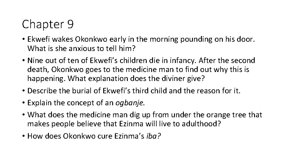 Chapter 9 • Ekwefi wakes Okonkwo early in the morning pounding on his door.