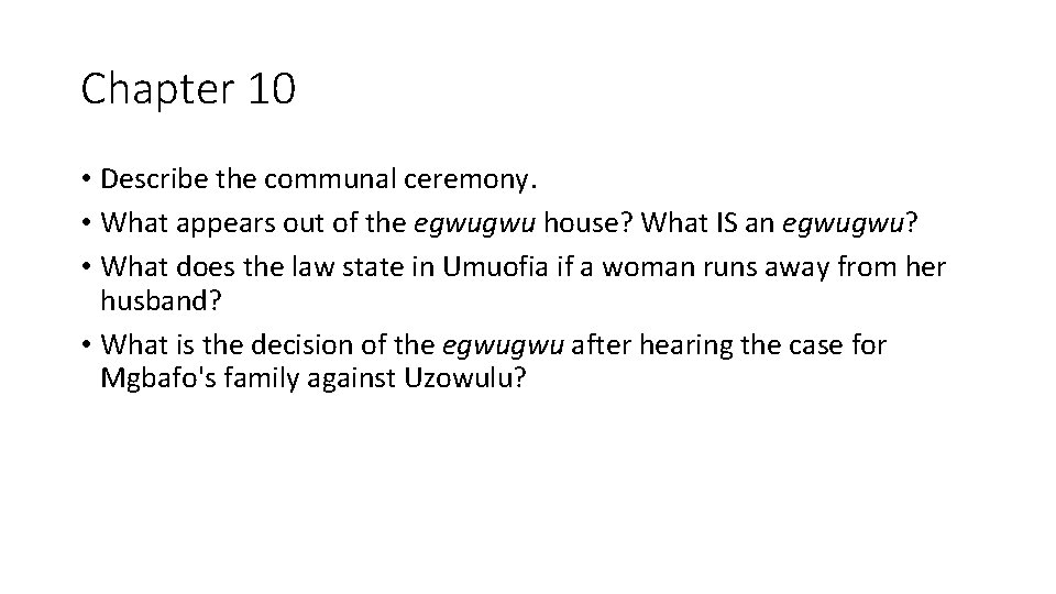 Chapter 10 • Describe the communal ceremony. • What appears out of the egwugwu