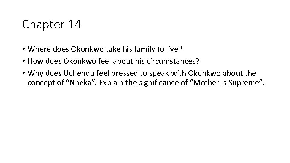 Chapter 14 • Where does Okonkwo take his family to live? • How does