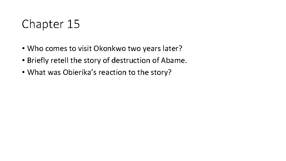 Chapter 15 • Who comes to visit Okonkwo two years later? • Briefly retell
