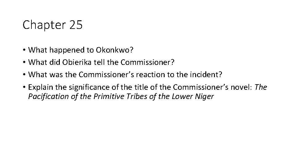 Chapter 25 • What happened to Okonkwo? • What did Obierika tell the Commissioner?