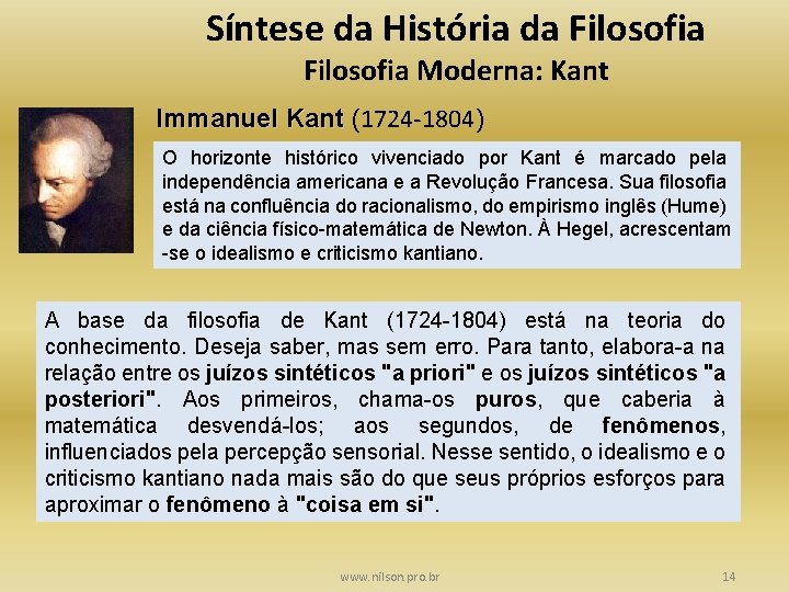 Síntese da História da Filosofia Moderna: Kant Immanuel Kant (1724 -1804) O horizonte histórico