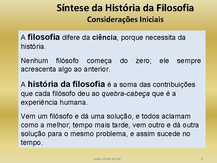 Síntese da História da Filosofia Considerações Iniciais A filosofia difere da ciência, ciência porque