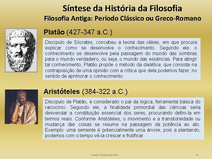 Síntese da História da Filosofia Antiga: Período Clássico ou Greco-Romano Platão (427 -347 a.