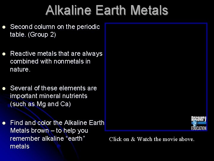 Alkaline Earth Metals l Second column on the periodic table. (Group 2) l Reactive