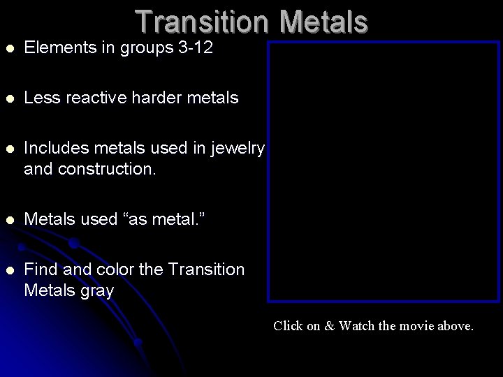 Transition Metals l Elements in groups 3 -12 l Less reactive harder metals l