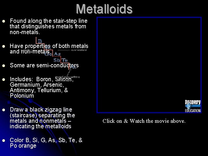 Metalloids l Found along the stair-step line that distinguishes metals from non-metals. l Have