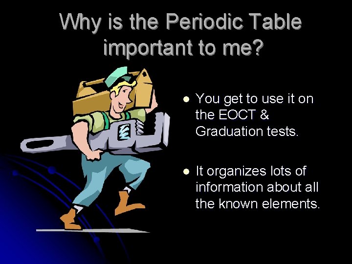 Why is the Periodic Table important to me? l You get to use it